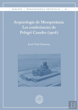 Bertrand.pt - Arqueologia De Mesopotamia. Les Conferencies De Pelegri Casades (1906)
