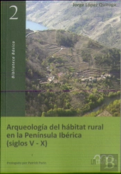 Arqueología Del Hábitat Rural En La Península Ibérica (Siglos V Al X)