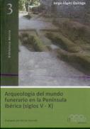 Arqueología Del Mundo Funerario En La Península Ibérica (Siglos V-X)