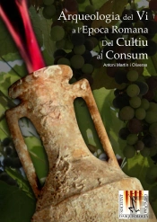 Arqueologia Del Vi A L'Època Romana: Del Cultiu Al Consum