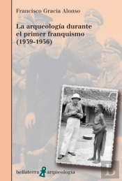 Arqueologia Durante El Primer Franquismo 1939-1956