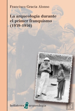 Bertrand.pt - Arqueologia Durante El Primer Franquismo 1939-1956