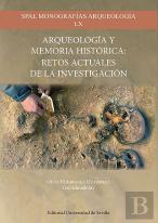 Arqueologia Y Memoria Historica: Retos Actuales De La Investigacion