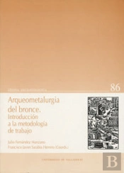 Arqueometalurgia Del Bronce. Introducción A La Metodología De Trabajo