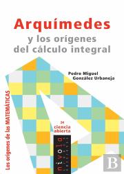 Arquímedes Y Los Orígenes Del Cálculo Integral