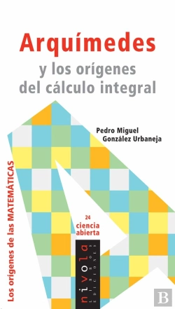 Bertrand.pt - Arquímedes Y Los Orígenes Del Cálculo Integral