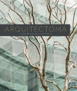 Bertrand.pt - Arquitectoma: 30 Años De Arquitectura En Mexico 