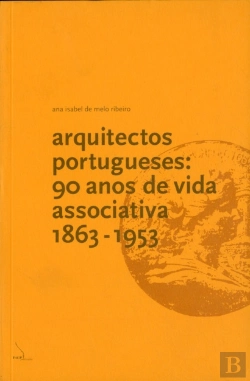 Bertrand.pt - Arquitectos Portugueses - 90 Anos de Vida Associativa (1863-1953)