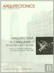 Arquitectura A Catalunya I: Reflexions Sobre Una Crisi