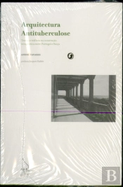Arquitectura Antituberculose - Trocas e Tráficos na Construção Terapêutica Entre Portugal e Suíça