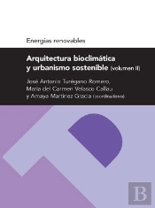 Arquitectura Bioclimática Y Urbanismo Sostenible (Volumen Ii) (Serie Energias Renovables)