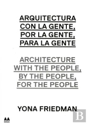 Arquitectura Con La Gente, Por La Gente, Para La Gente (Esp-Ing)