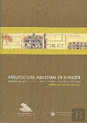 Arquitectura Industrial En Almadén: Antecedentes, Génesis Y Repercusión Del Modelo En La Miner¡A Ame