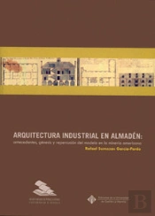 Arquitectura Industrial En Almadén: Antecedentes, Génesis Y Repercusión Del Modelo En La Minería Ame