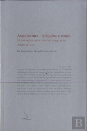 Arquitectura - Máquina e Corpo - Notas Sobre ss Novas Tecnologias na Arquitectura