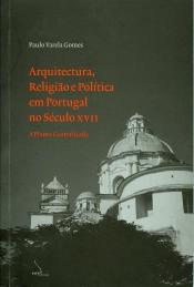 Arquitectura, Religião e Política em Portugal no Século XVII - A Planta Centralizada