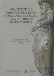 Arquitectura Tardogótica En La Corona De Castilla: Trayectorias E Intercambios