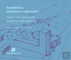 Bertrand.pt - Arquitectura, Urbanismo Y Educación - Hacia Una Dimensión Didáctica Del Espacio