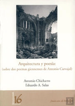 Bertrand.pt - Arquitectura Y Poesía: (Sobre Dos Poemas Giennenses De Antonio Carvajal)