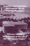 Arquitecturas Coloniais Africanas no Fim do ''Império Português''