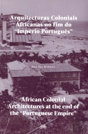 Arquitecturas Coloniais Africanas no Fim do 'Império Português'