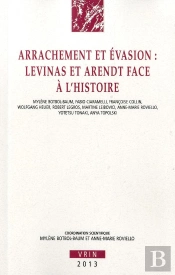 Arrachement Et Évasion ; Levinas Et Arendt Face À L'Histoire