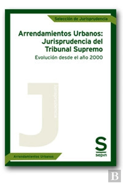 Bertrand.pt - Arrendamientos Urbanos: Jurisprudencia Del Tribunal Supremo. Evolucion De La Sala Primera Desde El Año 20