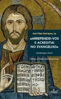 «Arrependei-vos e Acreditai no Evangelho»