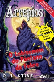 Arrepios - O Lobisomem do Pântano da Febre