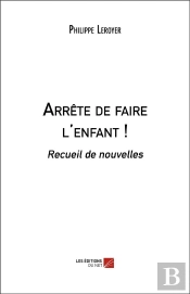 Arrête De Faire L'Enfant !