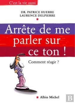 Bertrand.pt - Arrete De Me Parler Sur Ce Ton ! Comment Reagir