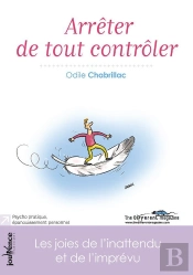 Arrêter De Tout Contrôler ; Les Joies De L'Inattendu Et De L'Imprévu