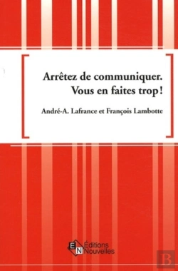 Bertrand.pt - Arrêtez De Communiquer ; Vous En Faites Trop !