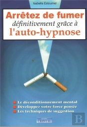 Arretez De Fumer Definitivement Grace A L'Auto-Hypnose