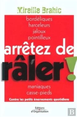 Bertrand.pt - Arrêtez De Râler ! : Contre Les Petits Énervements Quotidiens