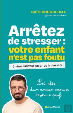 Bertrand.pt - Arrêtez De Stresser : Votre Enfant N'Est Pas Foutu (Même S'Il N'Est Pas 1er De La Classe !)
