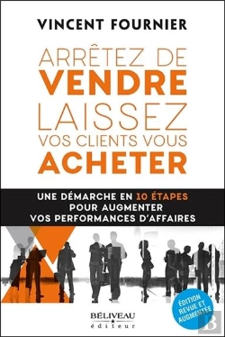 Bertrand.pt - Arretez De Vendre - Laissez Vos Clients Vous Acheter - Une Demarche En 10 Etapes