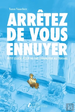 Bertrand.pt - Arrêtez De Vous Ennuyer : Petit Guide Pour Ne Pas S'Ennuyer Au Travail