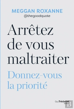 Bertrand.pt - Arrêtez De Vous Maltraiter : Donnez-Vous La Priorité