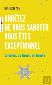 Arrêtez De Vous Saboter, Vous Êtes Exceptionnel