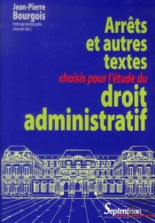 Arrêts Et Autres Textes Choisis Pour L''Étude Du Droit Administratif