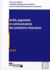 Arrets, Jugements Et Communication Des Juridictions Financieres 2010