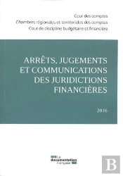 Arrêts, Jugements Et Communications Des Juridictions Financières (Édition 2016)
