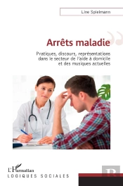 Arrêts Maladies : Pratiques, Discours, Représentations Dans Le Secteur De L'Aide A Domicile Et Des Musiques Actuelles