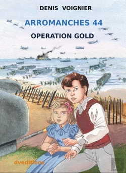 Bertrand.pt - Arromanches 44 : Opération Gold