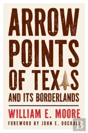 Arrow Points Of Texas And Its Borderlands