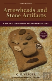 Arrowheads And Stone Artifacts, Third Edition