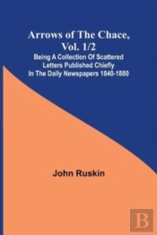 Arrows Of The Chace, Vol. 1/2 ; Being A Collection Of Scattered Letters Published Chiefly In The Daily Newspapers 1840-1880