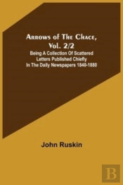 Arrows Of The Chace, Vol. 2/2 ; Being A Collection Of Scattered Letters Published Chiefly In The Daily Newspapers 1840-1880