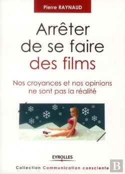 Bertrand.pt - Arruter De Se Faire Des Films - Vos Croyances Et Vos Opinions Ne Sont Pas La Realite